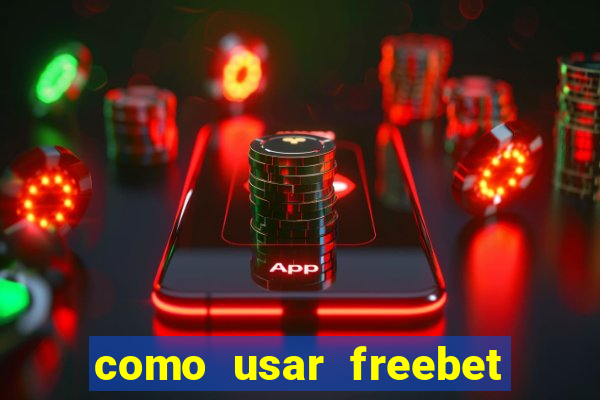 como usar freebet vai de bet